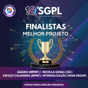 Imagem de divulgação do Prêmio Melhores do Ano PMI Goiás. Fundo azul e roxo com elementos geométricos e raios dourados. No centro, um troféu dourado em pedestal, cercado por coroas de louros iluminadas. Acima, em letras brancas, está escrito “Finalistas Melhor Projeto”. No topo, o logotipo do “18º SGPL – Seminário em Gestão, Projetos e Liderança”. No canto superior esquerdo, aparece o logotipo circular do PMI Goiás com a inscrição “PMI Goiás Brasil – 20 anos”. Na parte inferior, em faixa roxa, os finalistas listados: “SIAGEO (MPMT) | Recicla Goiás (SIC) | Espaço Caliandra (MPMT) | Internalização (WAM Group)”. Abaixo, o endereço “www.pmigo.org.br/premio25”